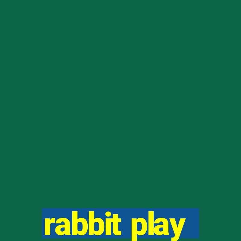 rabbit play